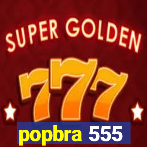 popbra 555